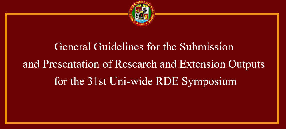 General Guidelines for the Submission and Presentation of Research and Extension Outputs for the 31st Uni-wide RDE Symposium