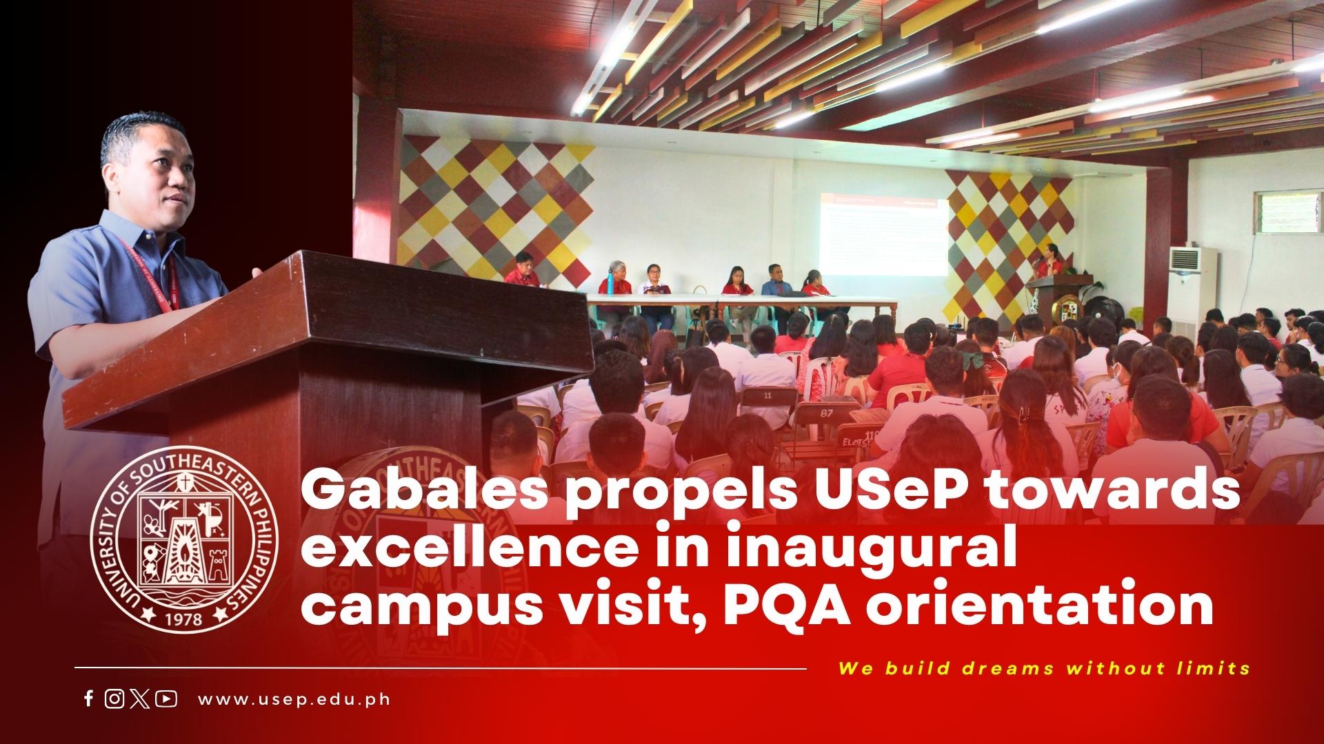 Gabales propels USeP towards excellence in inaugural campus visit, PQA orientation