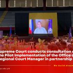 Supreme Court conducts consultation caravan on the Pilot Implementation of the Office of the Regional Court Manager in partnership with USeP