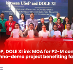 USeP, DOLE XI ink MOA for P2-M convergence techno-demo project benefiting farmers